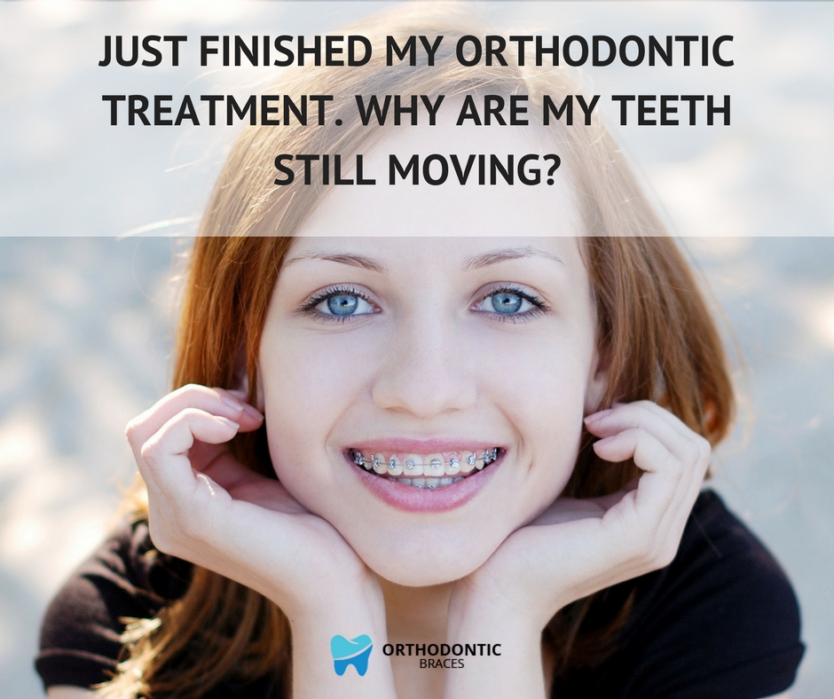 Just finished my orthodontic treatment. Why are my teeth still moving?